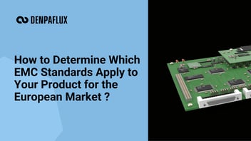 How to Determine Which EMC Standards Apply to Your Product for the European Market ?