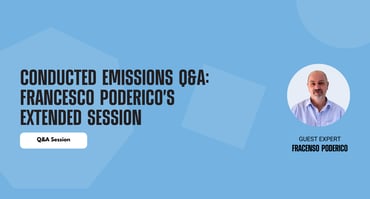 Conducted Emissions Q&A - Francesco Poderico's Extended Session