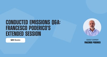 Conducted Emissions Q&A - Francesco Poderico's Extended Session