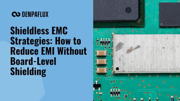 Shieldless EMC Strategies: How to Reduce EMI Without Board-Level Shielding | DENPAFLUX