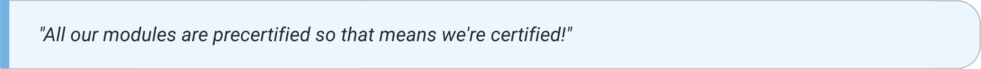 Sign 8: All our modules are precertified so that means we're certified